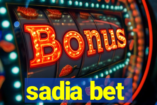 sadia bet